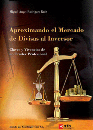Libro: Aproximando el Mercado de Divisas al Inversor. Claves y Vivencias de un Trader Profesional.